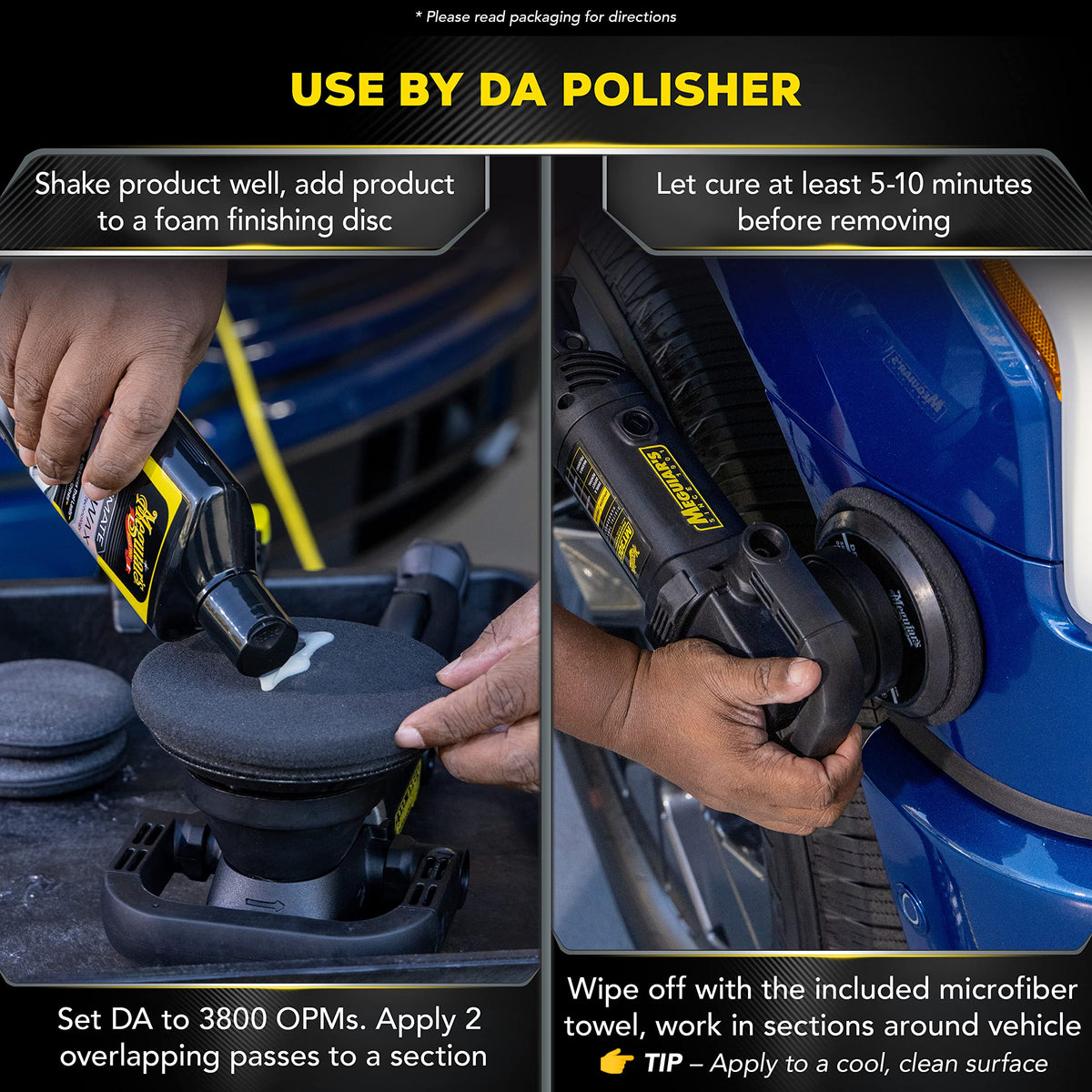 Meguiar's DA polisher with wax applied, speeds coverage and creates consistent glossy finish